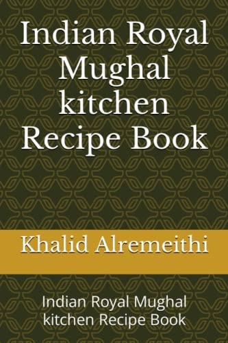 Indian Royal Mughal Kitchen Recipe Book