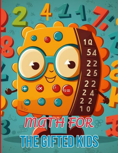 Math for the Gifted Kids Mathematics Operations for Children