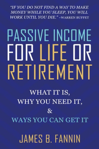 Passive Income for Life Or Retirement What it Is, Why You Need It, Ways You Can Get it