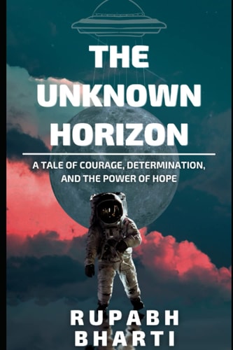 The Unknown Horizon A Tale of Courage, Determination, and the Power of Hope