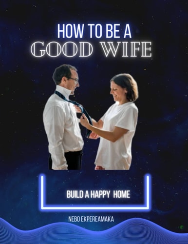 How to Be a Good Wife Build a Happy Home