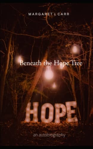 Beneath the Hope Tree An Autobiography