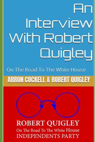 An Interview With Robert Quigley On The Road To The White House