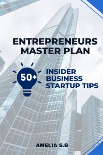 Entrepreneurs Master Plan 50 Insider Business Startup Tips