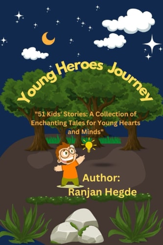 Young Heroes Journey 51 Kids' Stories: A Collection of Enchanting Tales for Young Hearts and Minds