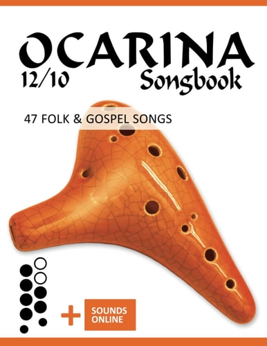 Ocarina 12/10 Songbook - 47 Folk & Gospel Songs + Sounds Online