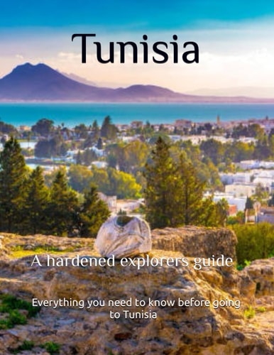 Tunisia a Hardened Explorers Guide