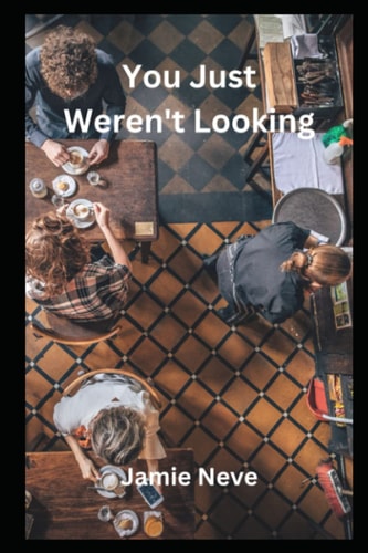 You Just Weren't Looking