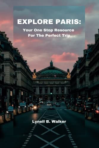 Explore Paris Your One Stop Resource For The Perfect Trip
