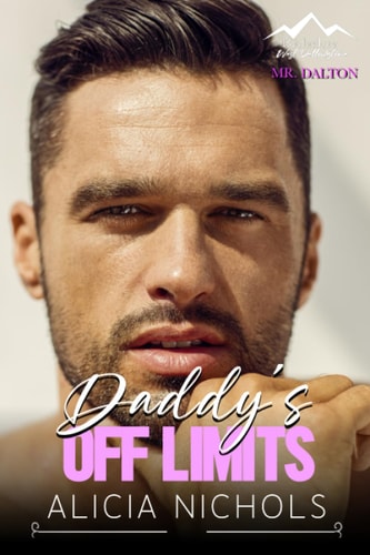 Daddy's Off Limits A Nanny and Grumpy Single Dad Small Town Age Gap Romance - Full Novel