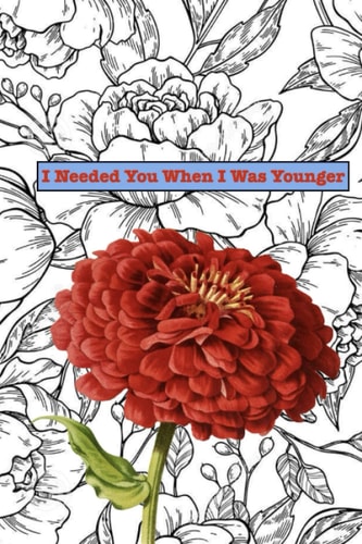 I Needed You When I Was Younger