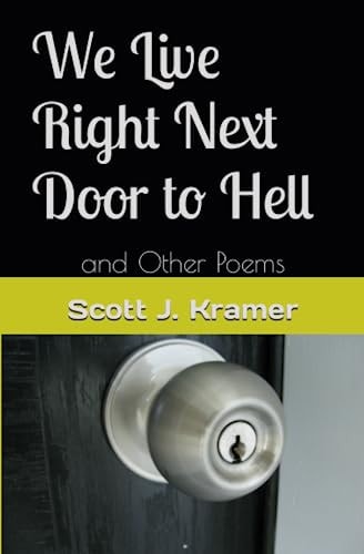 WE LIVE RIGHT NEXT DOOR TO HELL And Other Poems
