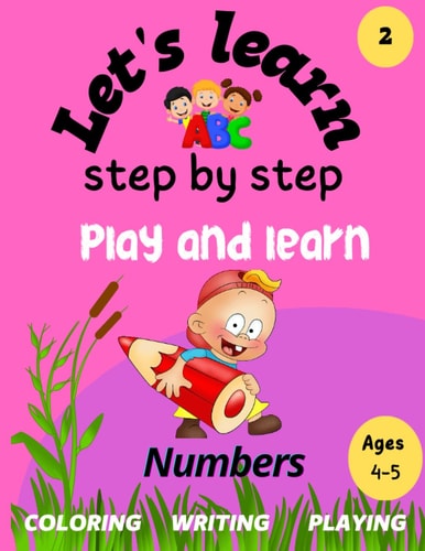 Let's Learn Step by Step: NUMBERS: Play and Learn