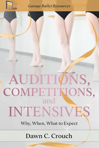 Auditions, Competitions, and Intensives Why, When, What to Expect