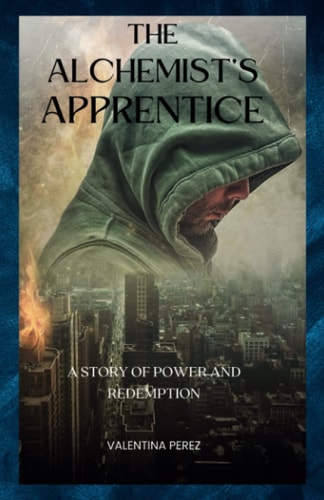 The Alchemist's Apprentice A Story of Power and Redemption