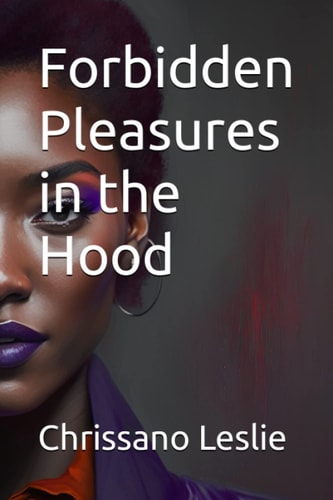 Forbidden Pleasures in the Hood