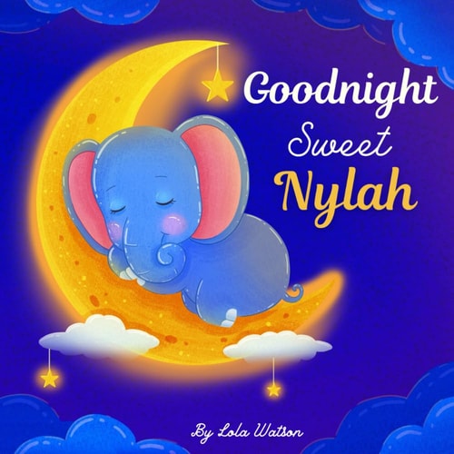 Goodnight Sweet Nylah A Personalized Children's Book & Bedtime Story For Kids ( Gift Idea For Baby Shower, Christmas & Birthday )
