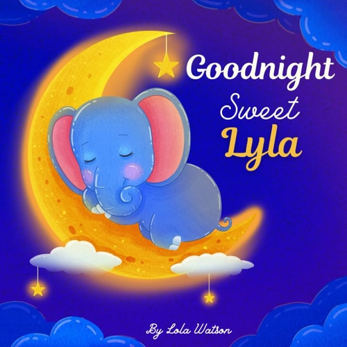 Goodnight Sweet Lyla A Personalized Children's Book & Bedtime Story For Kids ( Gift Idea For Baby Shower, Christmas & Birthday )