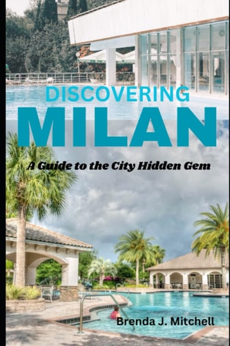 Discovering Milan A Guide to the City Hidden Gems