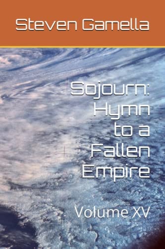 Sojourn Hymn to a Fallen Empire: Volume XV