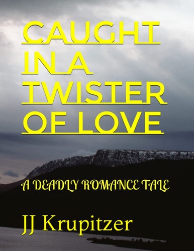 Caught in a Twister of Love A Deadly Romance Tale
