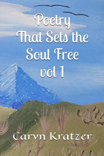 Poetry That Sets the Soul Free Vol. 1