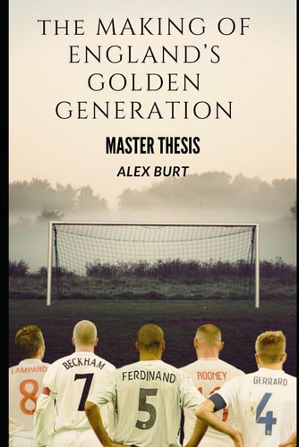 The Making of England's Golden Generation