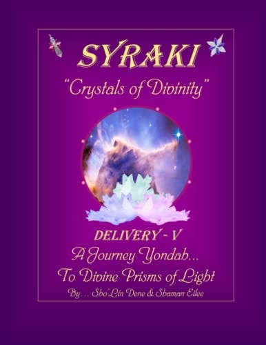 SYRAKI "Crystals of Divinity" DELIVERY - V ... A Journey Yondah... To Divine Prisms of Light
