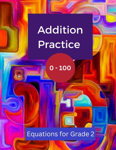 Addition Practice 0 - 100 Equations for Grade 2
