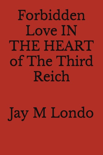 Forbidden Love IN THE HEART of The Third Reich