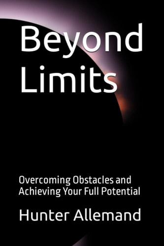 Beyond Limits Overcoming Obstacles and Achieving Your Full Potential
