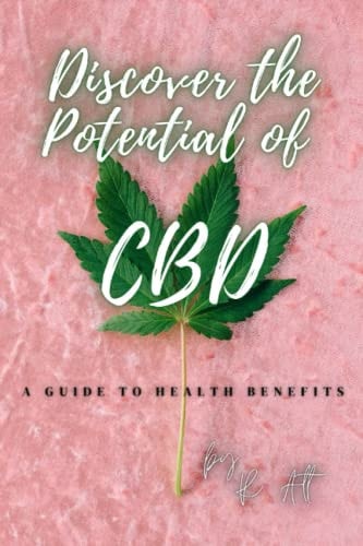 Discover the Potential of CBD A Guide to Health Benefits