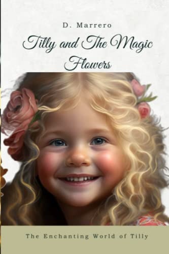 Tilly and The Magic Flowers The Enchanting World of Tilly