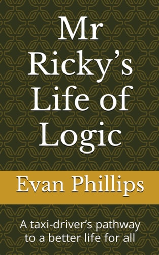 Mr Ricky's Life of Logic A Taxi-driver's Pathway to a Better Life for All