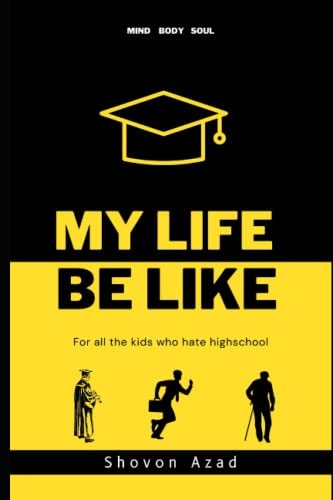 My Life Be Like For All the Kids who Hate Highschool