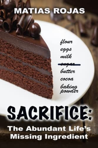 Sacrifice The Abundant Life's Missing Ingredient