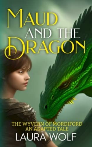 Maud and the Dragon The Wyvern of Mordiford: An Adapted Tale