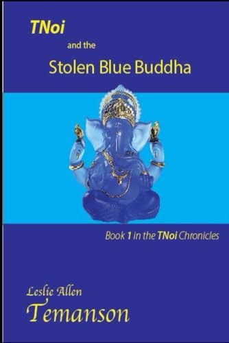 TNoi and the Stolen Blue Buddha Book 1 in the TNoi Chronicles