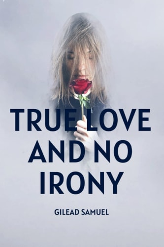 True Love and No Irony Novel