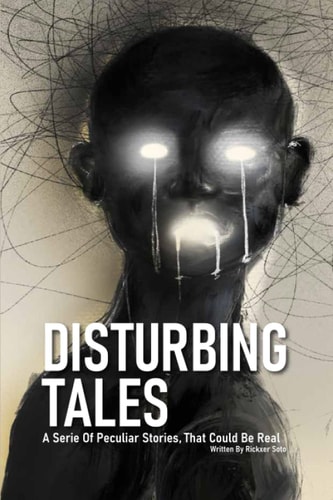 Disturbing Tales A Serie Of Peculiar Stories, Thant Could Be Real