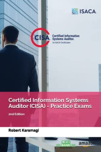 Certified Information Systems Auditor (CISA) - Practice Exams 2nd Edition