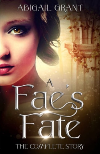 A Fae's Fate The Complete Story: Books 1-5 YA Fantasy Romance