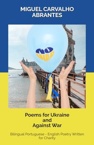 Poems for Ukraine and Against War Bilingual Portuguese - English Poetry Written for Charity