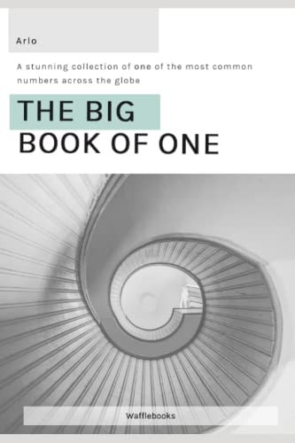 The Big Book of One A Stunning Collection of ONE of the Most Common Numbers Across the Globe