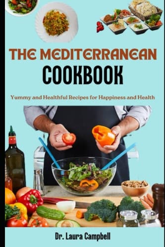 The Mediterranean Cookbook Yummy and Healthful Recipes for Happiness and Health