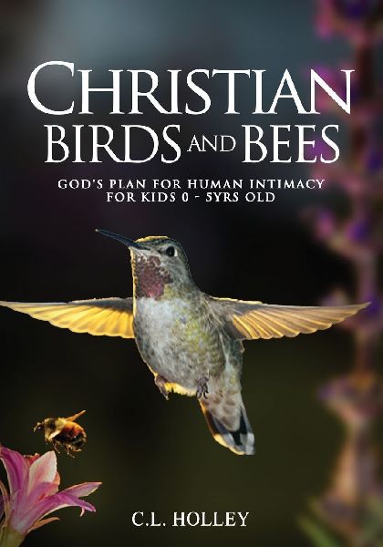 Christian Birds and Bees: God's Plan for Human Intimacy - Children