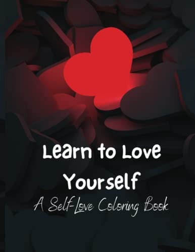 Learn To Love Yourself A Self-Love Coloring Book