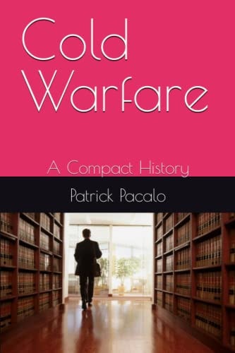 Cold Warfare A Compact History
