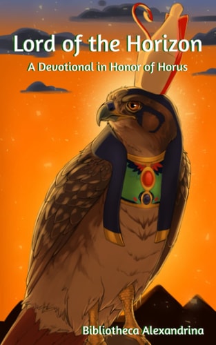 Lord of the Horizon A Devotional In Honor of Horus