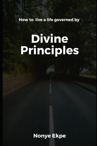 Divine Principles How to Live a Life Governed by Divine Principles